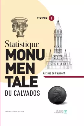Couverture du produit · Statistique monumentale du Calvados: Tome 1, Caen