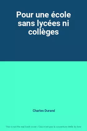 Couverture du produit · Pour une école sans lycées ni collèges