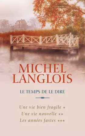 Couverture du produit · Le temps de le dire: Une vie bien fragile / Une vie nouvelle / Les années fastes