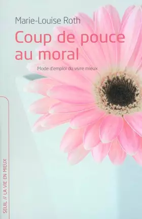 Couverture du produit · Coup de pouce au moral : Mode d'emploi du vivre mieux