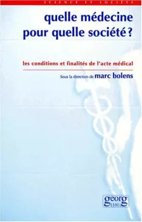 Couverture du produit · Quelle médecine pour quelle société ?: Les conditions et finalités de l'acte médical