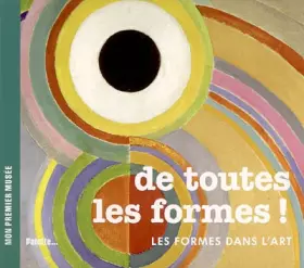Couverture du produit · De toutes les formes ! : Les formes dans l'art