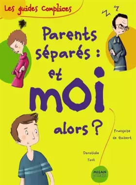 Couverture du produit · Parents séparés : et moi alors ?