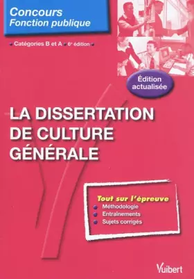 Couverture du produit · La Dissertation de culture générale - Catégories A et B - Entrainement