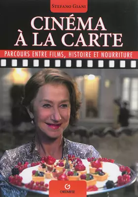 Couverture du produit · Le cinéma à la carte: Parcours entre films, histoire et nourriture.