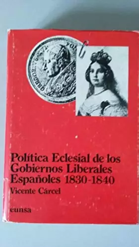 Couverture du produit · Política Eclesial de los Gobiernos liberales españoles (1830-1840)