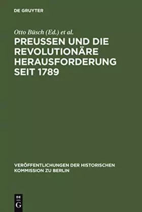 Couverture du produit · Preußen und die revolutionäre Herausforderung seit 1789: Ergebnisse einer Konferenz. (z. Tl. in französ. Sprache) (Veröffentlic