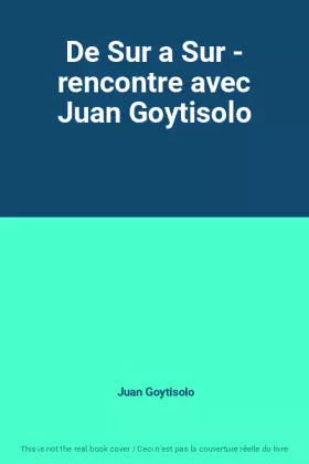 Couverture du produit · De Sur a Sur - rencontre avec Juan Goytisolo