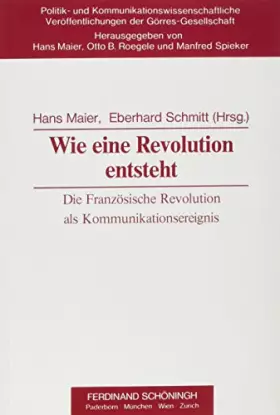 Couverture du produit · Wie eine Revolution entsteht: Die französische Revolution als Kommunikationsereignis (Politik- und Kommunikationswissenschaftli