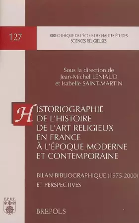 Couverture du produit · Historiographie de l'histoire de l'art religieux en France à l'époque moderne et contemporaine : Bilan bibliographique (1975-20