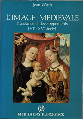 Couverture du produit · WIRTH. L'image medievale. naissance et transformation d'un systeme iconographique 6e-15e siecles