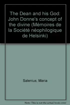 Couverture du produit · The dean and his God: John Donne's concept of the divine (Mémoires de la Société néophilologique de Helsinki)