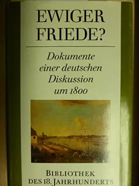Couverture du produit · Ewiger Friede?: Dokumente einer deutschen Diskussion um 1800 (Bibliothek des 18. Jahrhunderts)