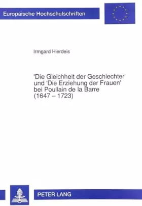 Couverture du produit · 'Die Gleichheit der Geschlechter' und 'Die Erziehung der Frauen' bei Poullain de la Barre (1647 - 1723): Zur Modernität eines V