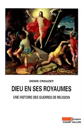 Couverture du produit · Dieu en ses royaumes : Une histoire des guerres de religion
