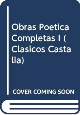 Couverture du produit · Obra poética completa, I .: 99-100 (CLASICOS CASTALIA. C/C.)