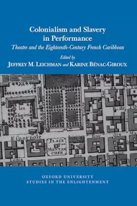 Couverture du produit · Colonialism and Slavery in Performance: Theatre and the Eighteenth-Century French Caribbean (Oxford University Studies in the E
