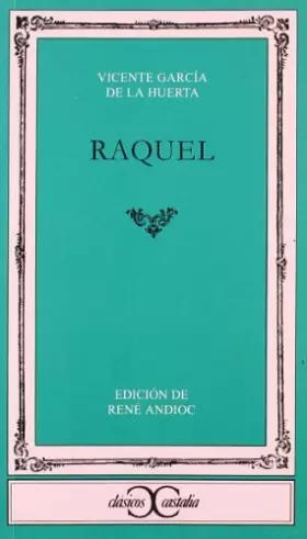 Couverture du produit · Raquel (Clasicos Castalia) by Vincente Antonio Garcia De La Huerta (1991-12-20)