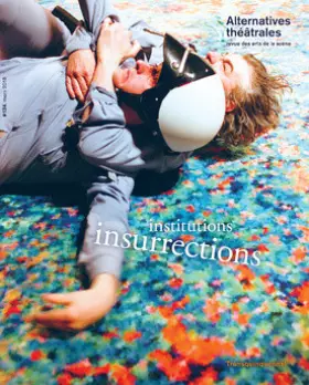 Couverture du produit · Alternatives Theatrales N 134 Institutions/Insurrections - Mars 2018