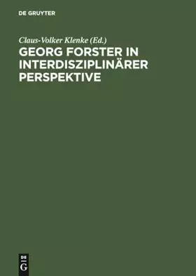 Couverture du produit · Georg Forster in interdisziplinärer Perspektive: Beiträge des Internationalen Georg-Forster-Symposions in Kassel, 1. bis 4. Apr