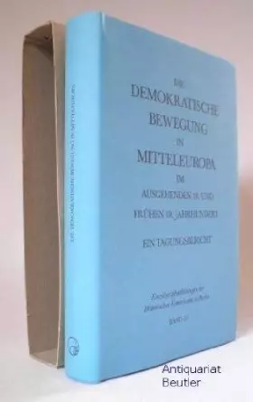 Couverture du produit · Die demokratische Bewegung in Mitteleuropa im ausgehenden 18. und frühen 19. Jahrhundert. Ein Tagungsbericht