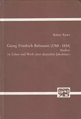 Couverture du produit · Abhandlungen zur Kunst-, Musik- und Literaturwissenschaft: Georg Friedrich Rebmann (1768-1824) - Studien zu Leben und Werk eine