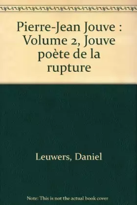 Couverture du produit · Pierre-Jean Jouve: Volume 2, Jouve poète de la rupture