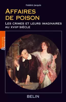 Couverture du produit · Affaires de poisons : Les crimes et leurs imaginaires au XVIIIe siècle