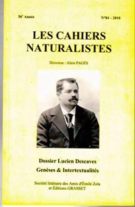 Couverture du produit · Les Cahiers naturalistes - 84 - 2010 - 56e année : Dossier Lucien Descaves - Genèses et Intertextualités [Broché] Alain Pagès P