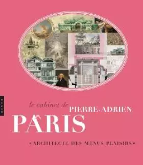 Couverture du produit · Le cabinet de Pierre-Adrien Pâris: Architecte, dessinateur des menus plaisirs