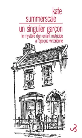 Couverture du produit · Un singulier garçon : Le mystère d'un enfant matricide à l'époque victorienne