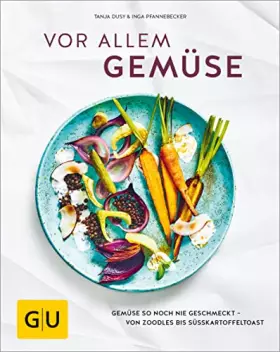 Couverture du produit · Vor allem Gemüse: Gemüse so noch nie geschmeckt - von Zoodles bis Süßkartoffeltoast (GU Themenkochbuch)