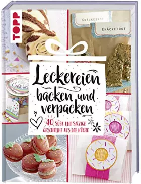 Couverture du produit · Leckereien backen und verpacken: 40 süße und salzige Geschenke aus der Küche