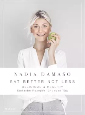 Couverture du produit · EAT BETTER NOT LESS - delicious & healthy: einfache rezepte für jeden tag. Gesunde Ernährung leicht gemacht dank unkomplizierte