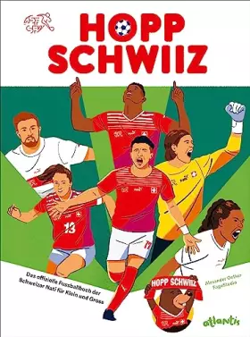 Couverture du produit · Hopp Schwiiz: Das offizielle Fussballbuch der Schweizer Nati für Klein und Gross