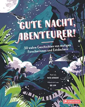 Couverture du produit · Gute Nacht, Abenteurer! 30 wahre Geschichten von mutigen Forscherinnen und Entdeckern: Gute-Nacht-Geschichten zum Vor- und Selb