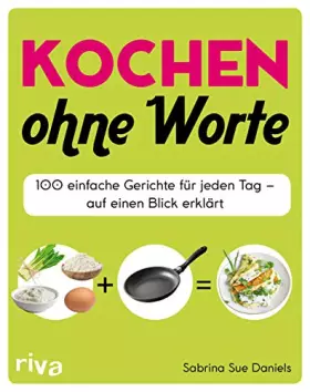 Couverture du produit · Kochen ohne Worte: 100 einfache Gerichte für jeden Tag - auf einen Blick erklärt