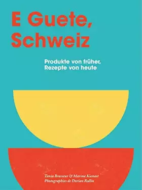 Couverture du produit · E Guete, Schweiz: Produkte von früher, Rezepte von heute