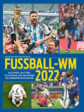 Couverture du produit · Fußball-WM 2022: Alle Spiele, alle Tore, alle Spieler, alle Fakten und die schönsten Fotos der WM