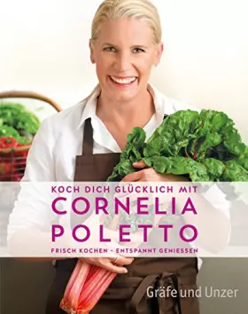Couverture du produit · Koch dich glücklich mit Cornelia Poletto: Frisch kochen - entspannt genießen (Promi- und Fernsehköch*innen)