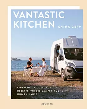 Couverture du produit · Vantastic Kitchen: Einfache und gesunde Rezepte für die Camper-Küche und zu Hause