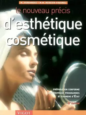 Couverture du produit · Le nouveau précis d'esthétique cosmétique : Préparation conforme aux nouveaux programmes et examens d'Etat, 6ème édition
