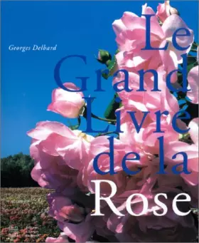 Couverture du produit · Le Grand Livre de la Rose