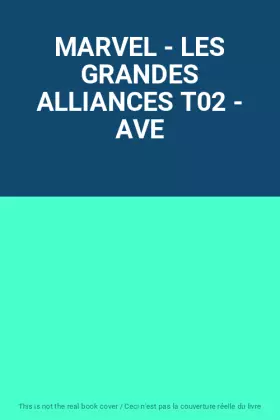 Couverture du produit · MARVEL - LES GRANDES ALLIANCES T02 - AVE