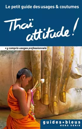 Couverture du produit · Thaï attitude ! Le petit guide des usages et coutumes
