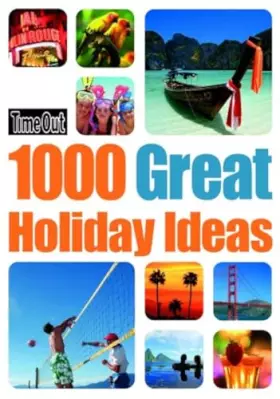 Couverture du produit · Time Out 1000 Great Holiday Ideas (Time Out Guides)