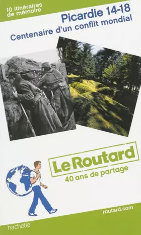 Couverture du produit · Guide du Routard Picardie 14-18. Centenaire d'un conflit mondial