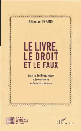 Couverture du produit · Le livre, le droit et le faux: Essai sur l'édition juridique et la contrefaçon au Siècle des Lumières
