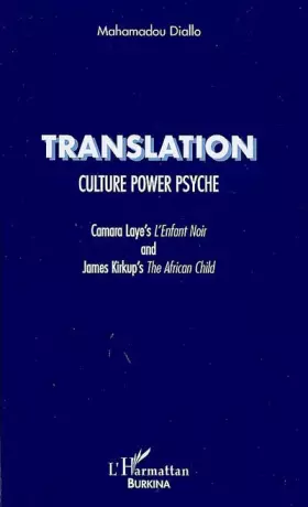 Couverture du produit · Translation : Culture power psyche : Camara Laye's L'enfant noir and James Kirkup's The African child