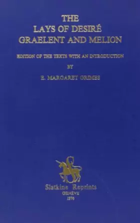 Couverture du produit · The lays of desire, graelent and melion. édition of the texts with an introduction. (1928).